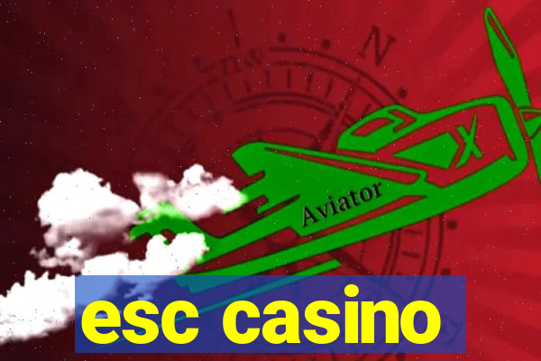 esc casino